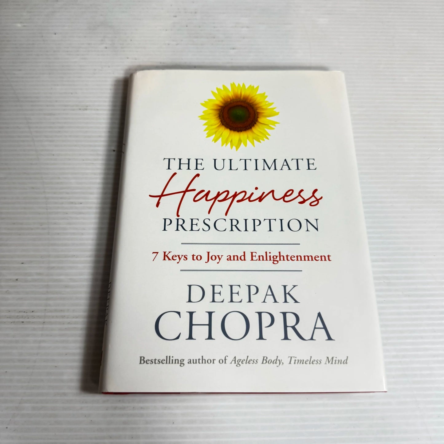 The Ultimate Happiness Prescription: 7 Keys To Joy And Enlightenment - Deepak Chopra