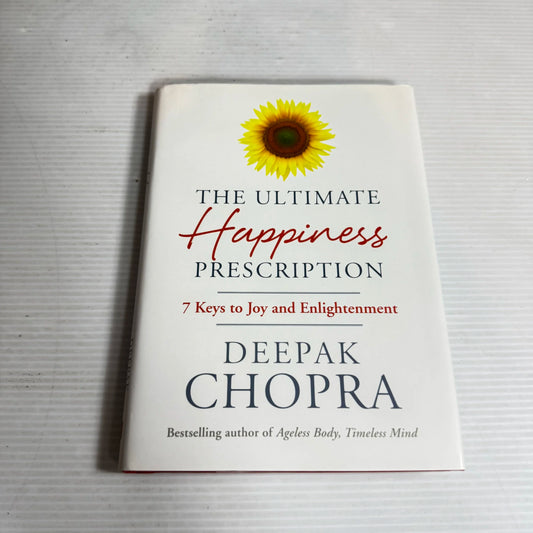 The Ultimate Happiness Prescription: 7 Keys To Joy And Enlightenment - Deepak Chopra