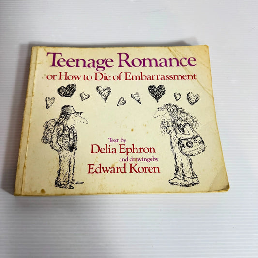 Teenage Romance or How to Die of Embarrassment - Delia Ephron & Edward Koren (Vintage 1981)