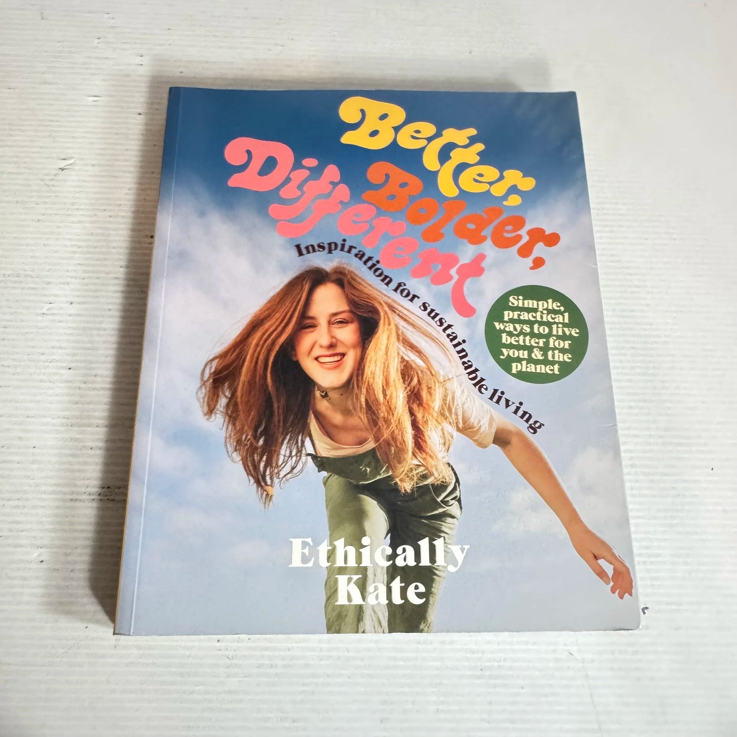 Better, Bolder, Different: Inspiration For Sustainable Living - Ethically Kate