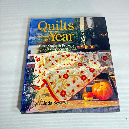 Quilts Around the Year : Classic Quilts & Projects for Every Season - Linda Seward
