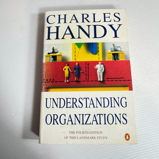 Understanding Organizations (4th Ed) - Charles Handy (Vintage 1993)