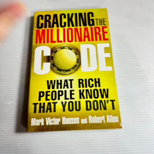 Cracking The Millionaire Code: What Rich People Know That You Don't - Mark Victor Hansen & Robert Allen
