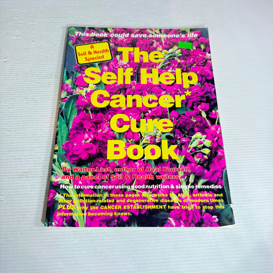 The Self Help Cancer Cure Book - By Walter Last