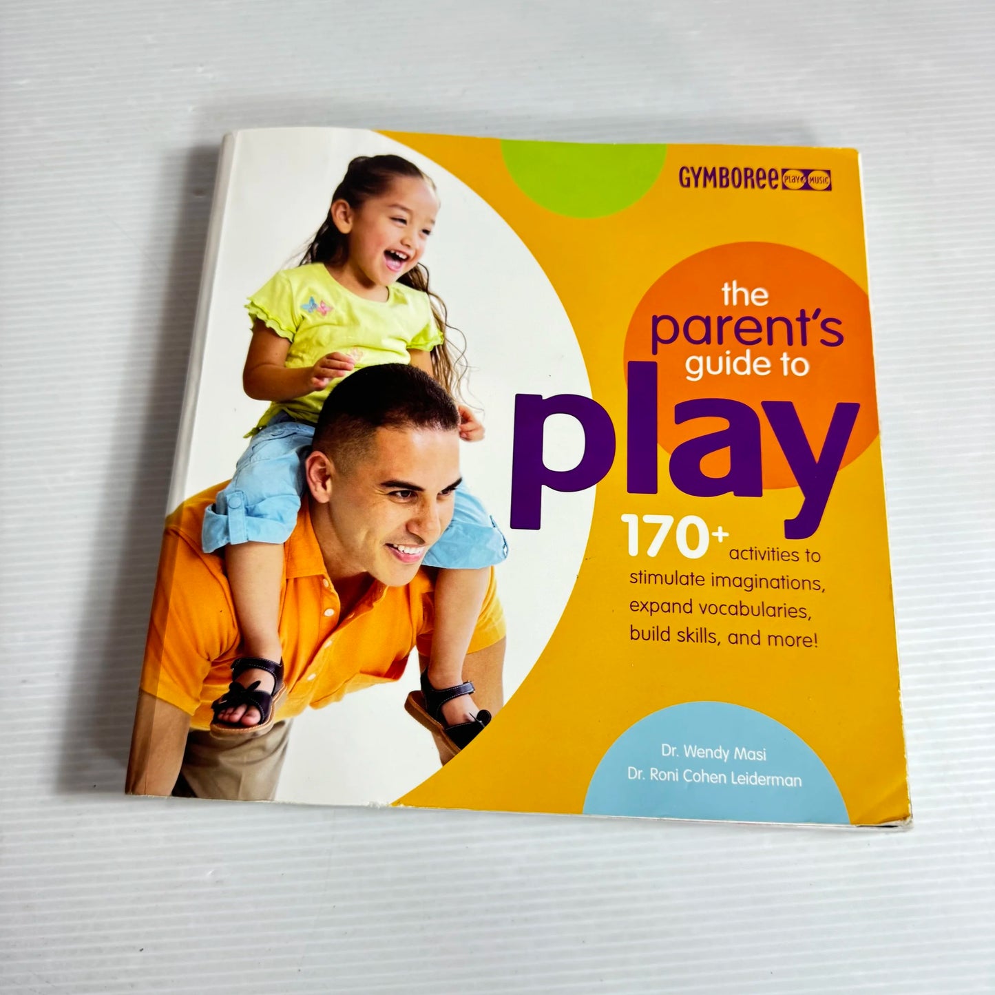 The Parent's Guide To Play - Dr Wendy Masi & Dr Roni Cohen Leiderman