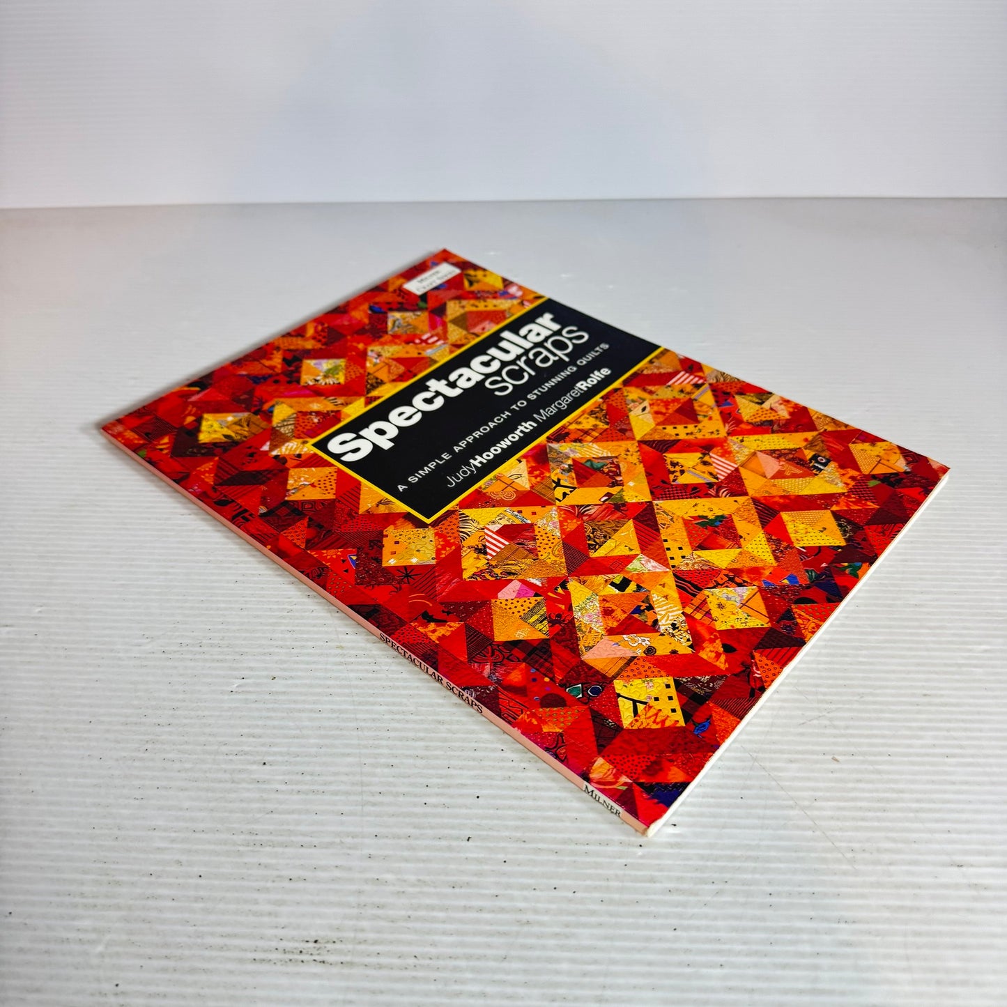 Spectacular Scraps : A Simple Approach To Stunning Quilts - Judy Hooworth & Margaret Rolfe