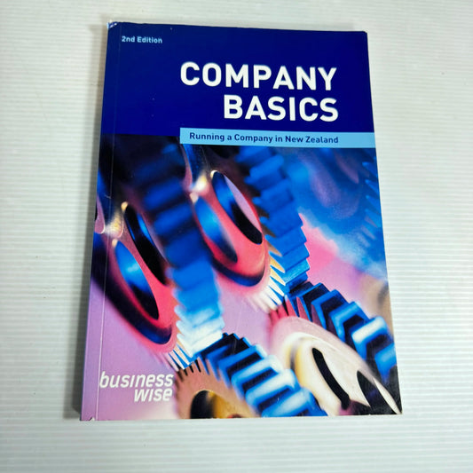 Company Basics: Running A Company In New Zealand (2nd Ed.)- Business Wise