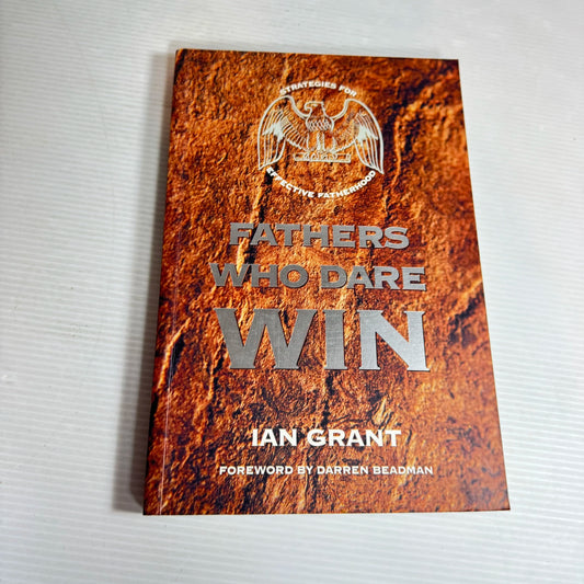 Fathers Who Dare Win - Ian Grant
