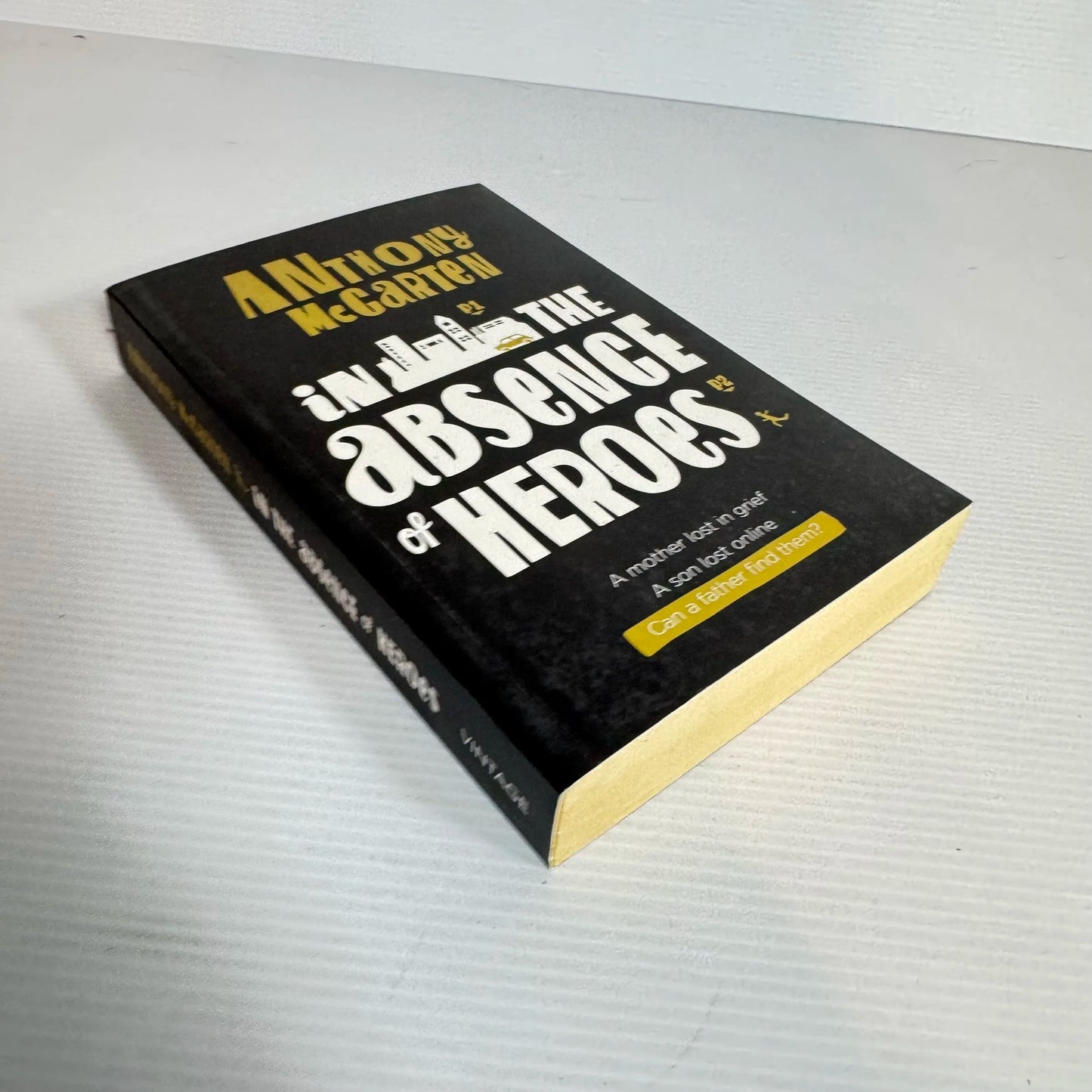 In The Absence Of Heroes - Anthony McCarten