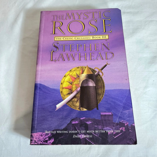The Mystic Rose : The Celtic Crusades : Book II - Stephen Lawhead
