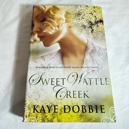 Sweet Wattle Creek - Kaye Dobbie