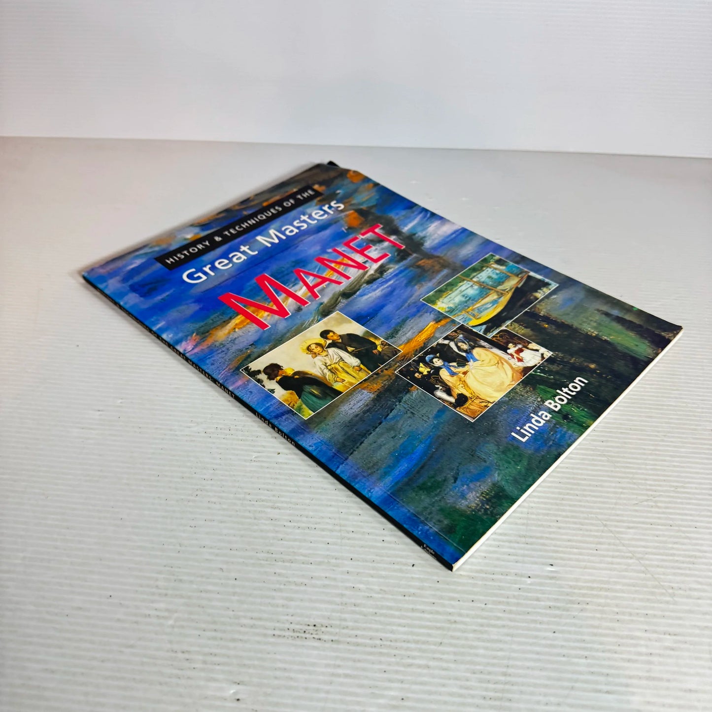 History & Techniques of The Great Masters : Manet - Linda Bolton