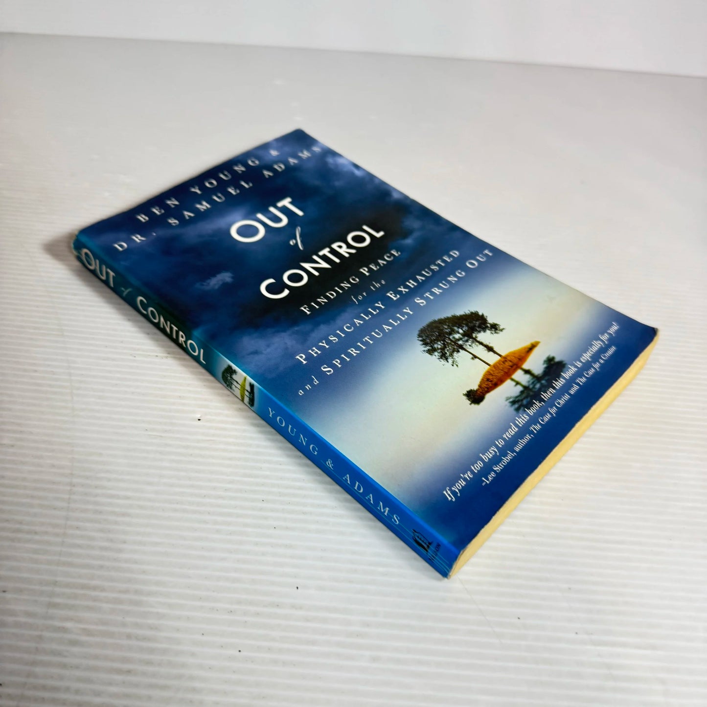 Out of Control : Finding Peace for the Physically Exhausted & Spiritually Strung Out - Ben Young & Dr Samuel Adams
