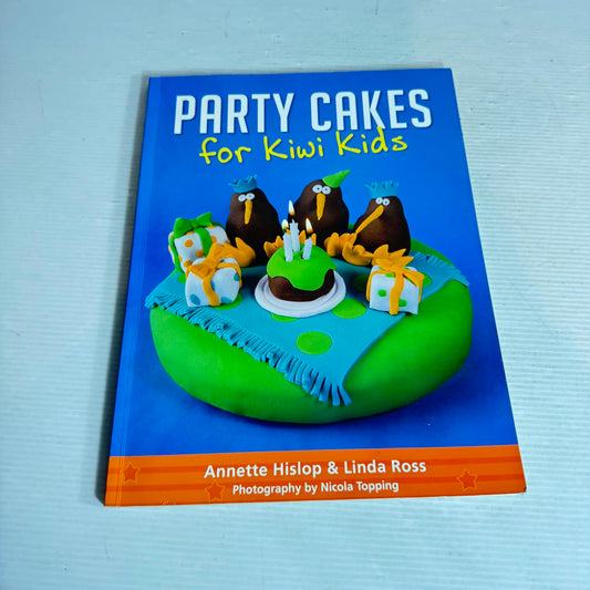 Party Cakes for Kiwi Kids - Annette Hislop & Linda Ross