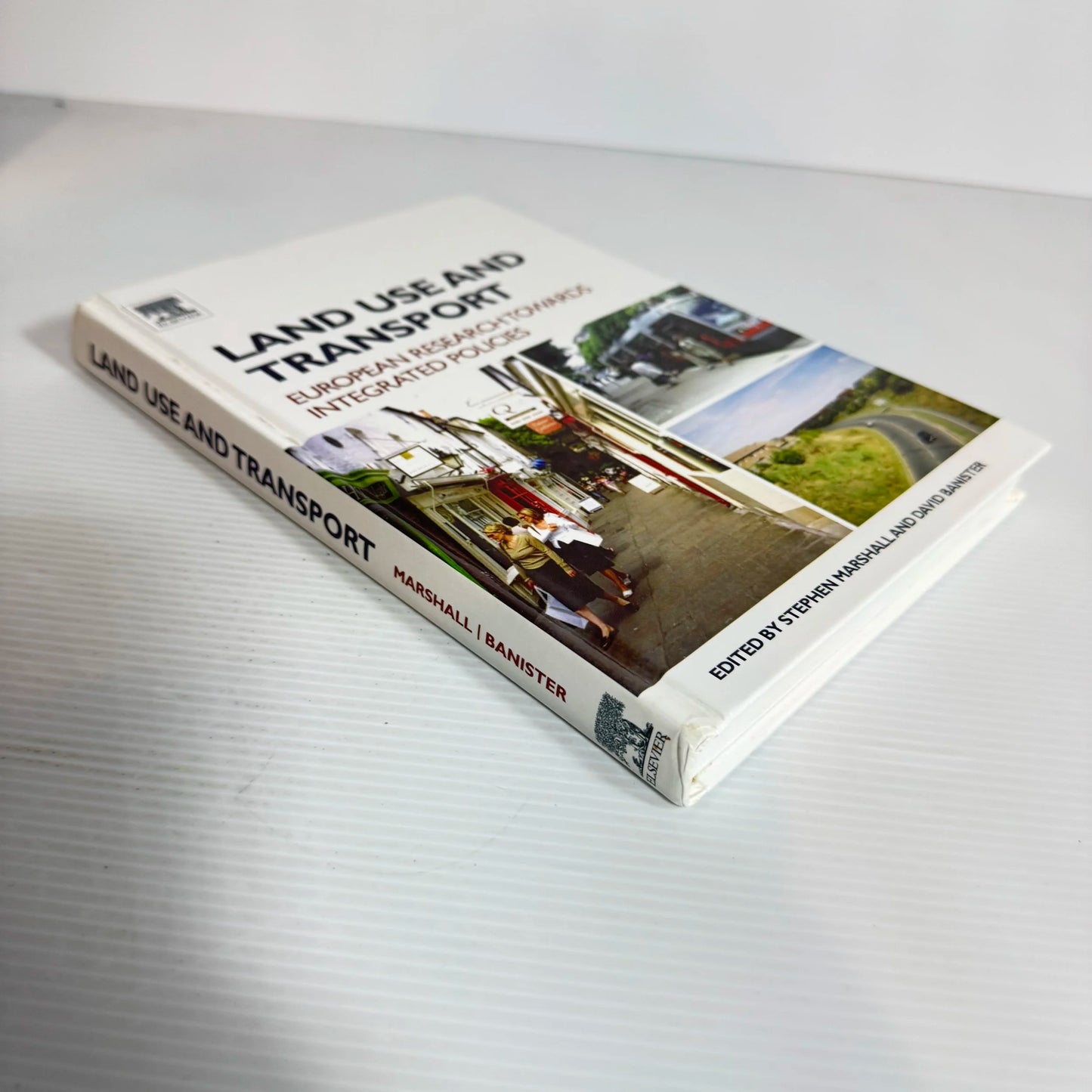 Land Use and Transport : European Research Towards Integrated Policies- Stephen Marshall & David Banister