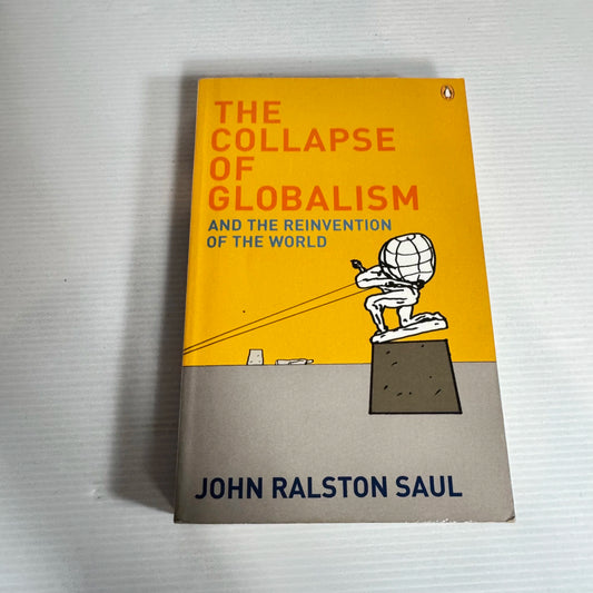 The Collapse of Globalism - John Ralston Saul