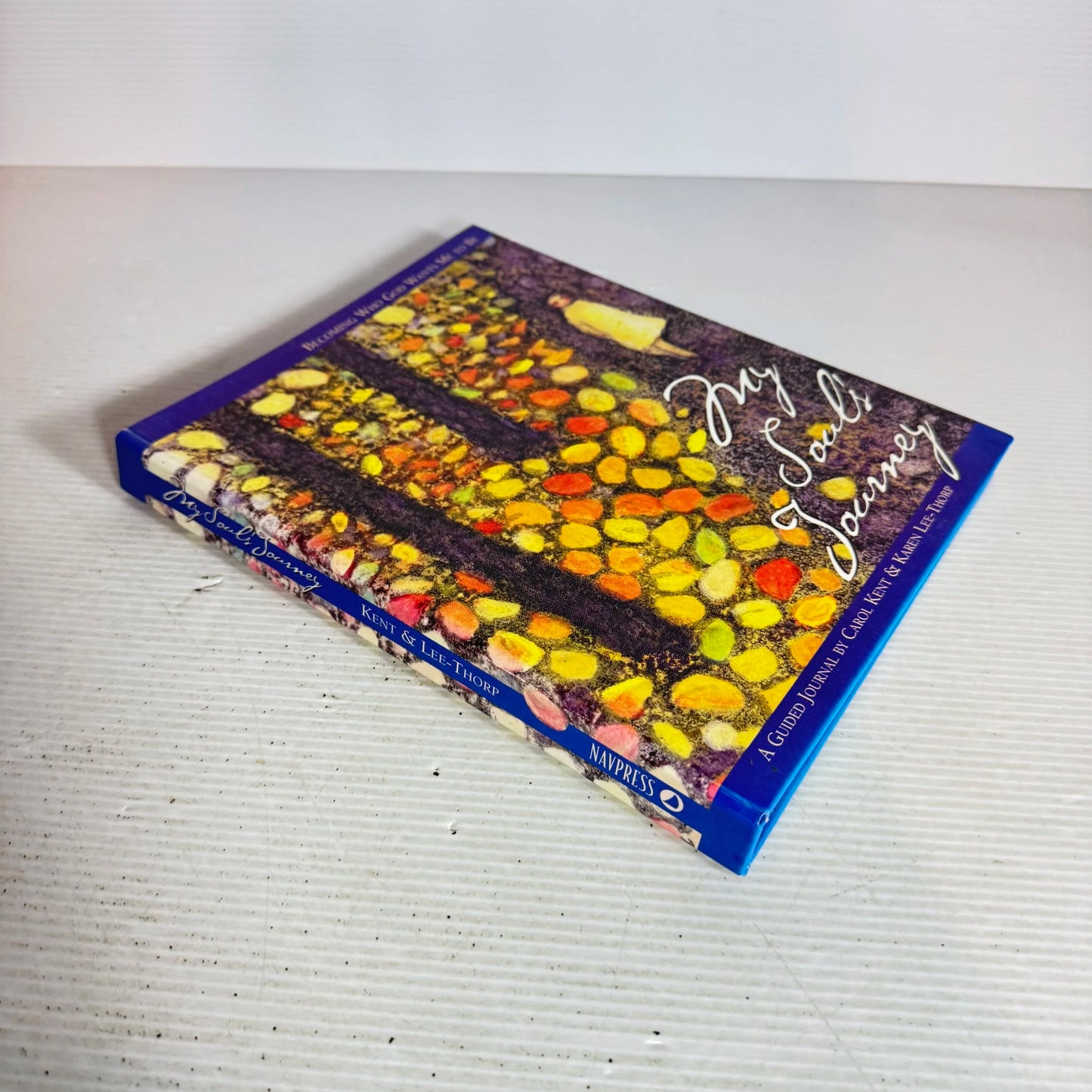 My Soul's Journey: Becoming Who God Wants Me To Be - Carol Kent and Karen Lee-Thorp