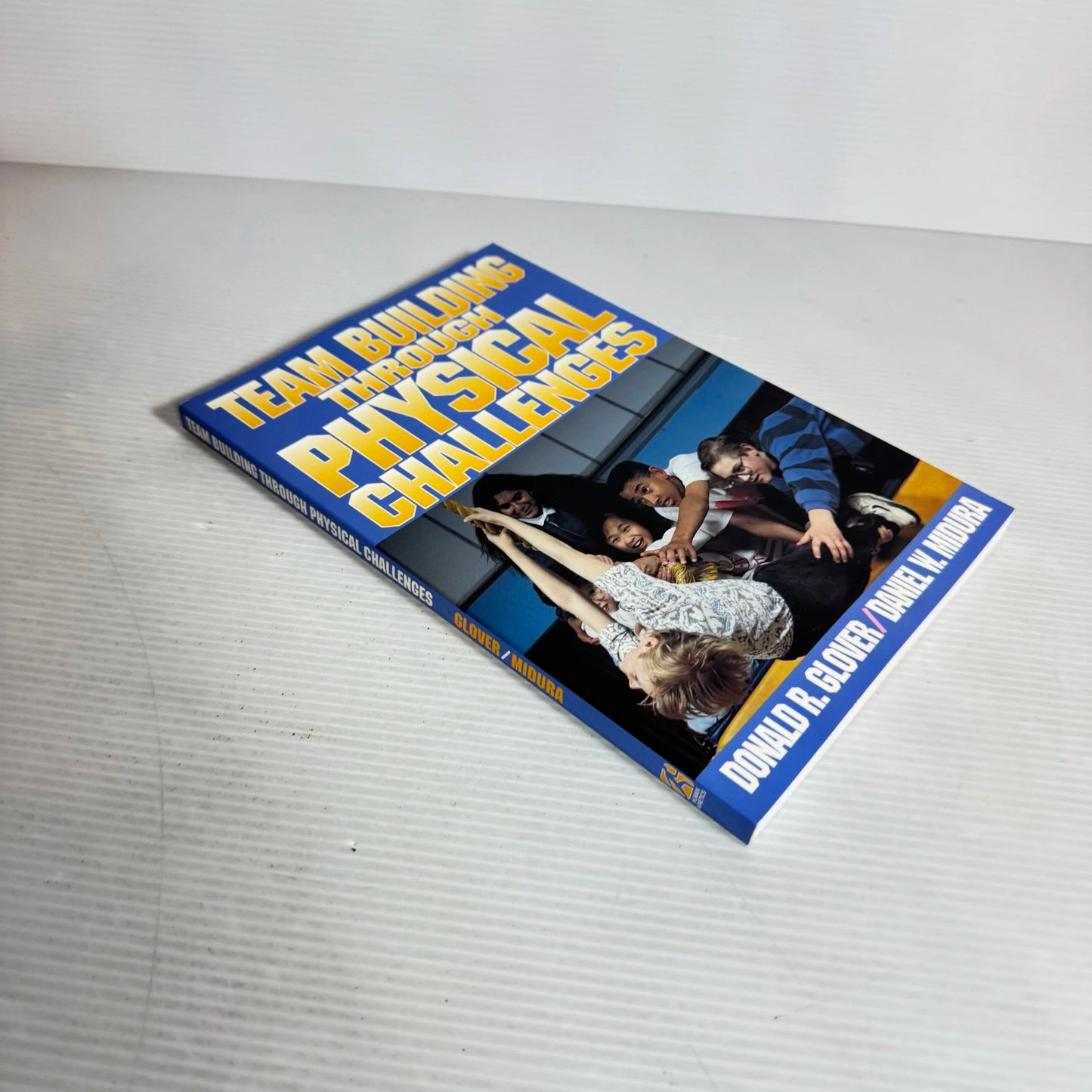 Team Building Through Physical Challenges - Donald R. Glover & Daniel W. Midura