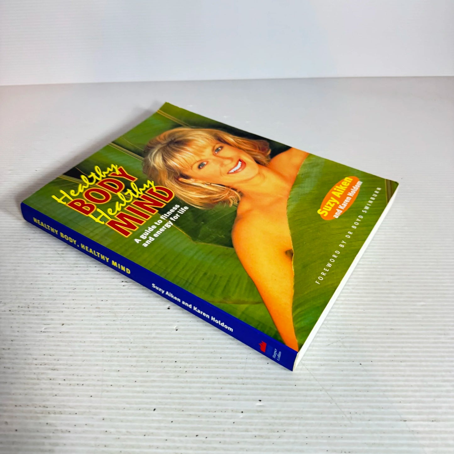 Healthy Body, Healthy Mind: A Guide To Fitness And Energy For life - Suzy Aiken And Karen Holdom