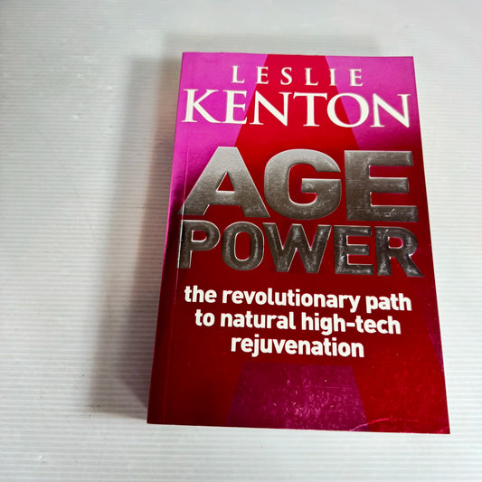 Age Power: The Revolutionary Path To Natural High-tech Rejuvenation - Leslie Kenton