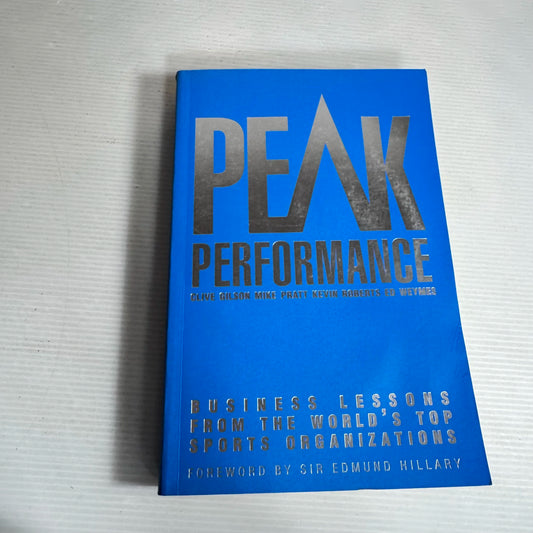 Peak Performance : Business Lesson from the World's Top Sports Oraganisations- Clive Gilson, Mike Pratt, Kevin Roberts & Ed Weymes