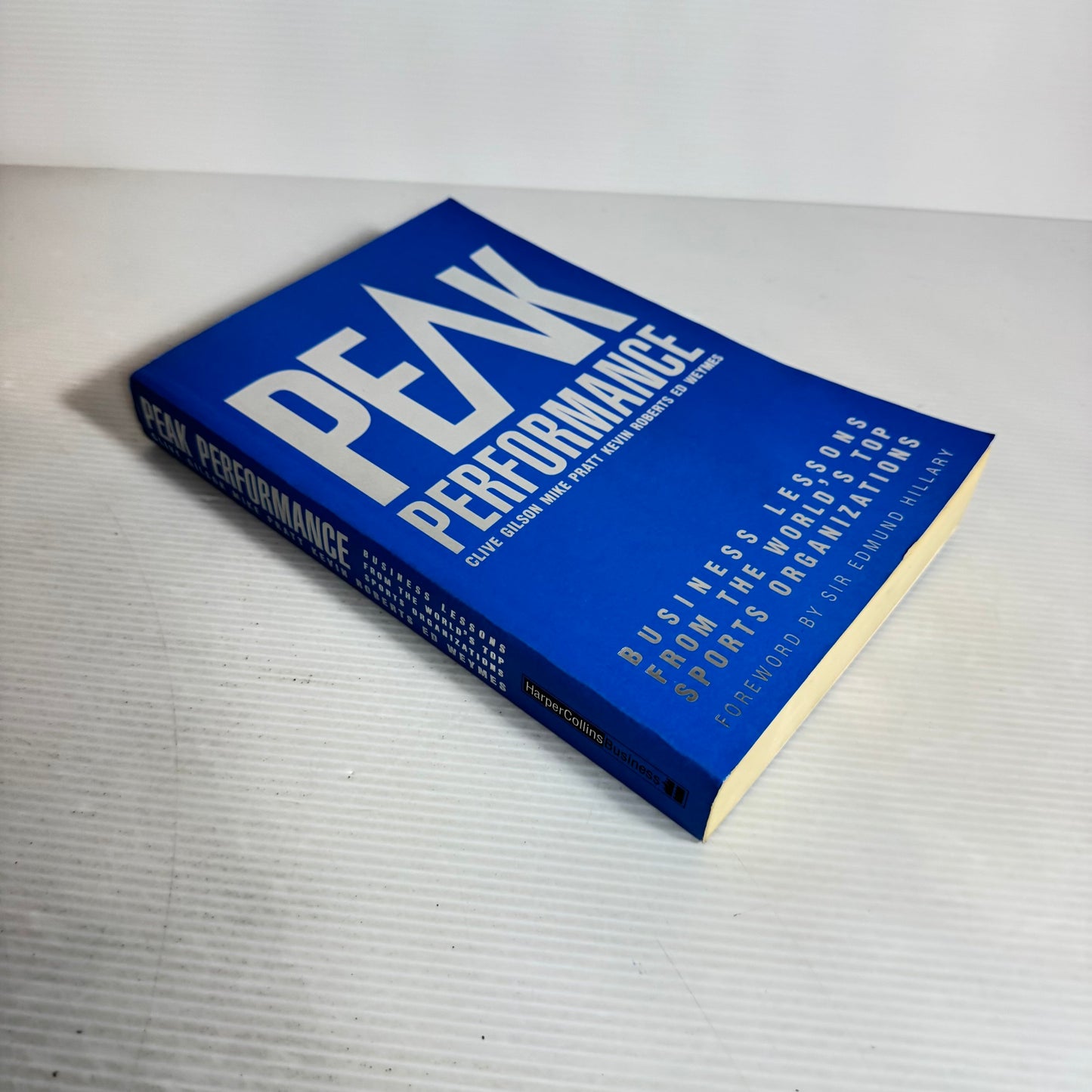 Peak Performance : Business Lesson from the World's Top Sports Oraganisations- Clive Gilson, Mike Pratt, Kevin Roberts & Ed Weymes