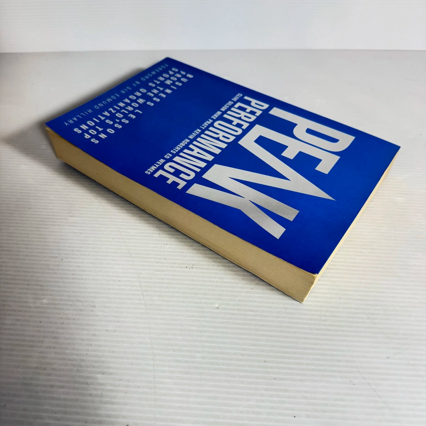 Peak Performance : Business Lesson from the World's Top Sports Oraganisations- Clive Gilson, Mike Pratt, Kevin Roberts & Ed Weymes
