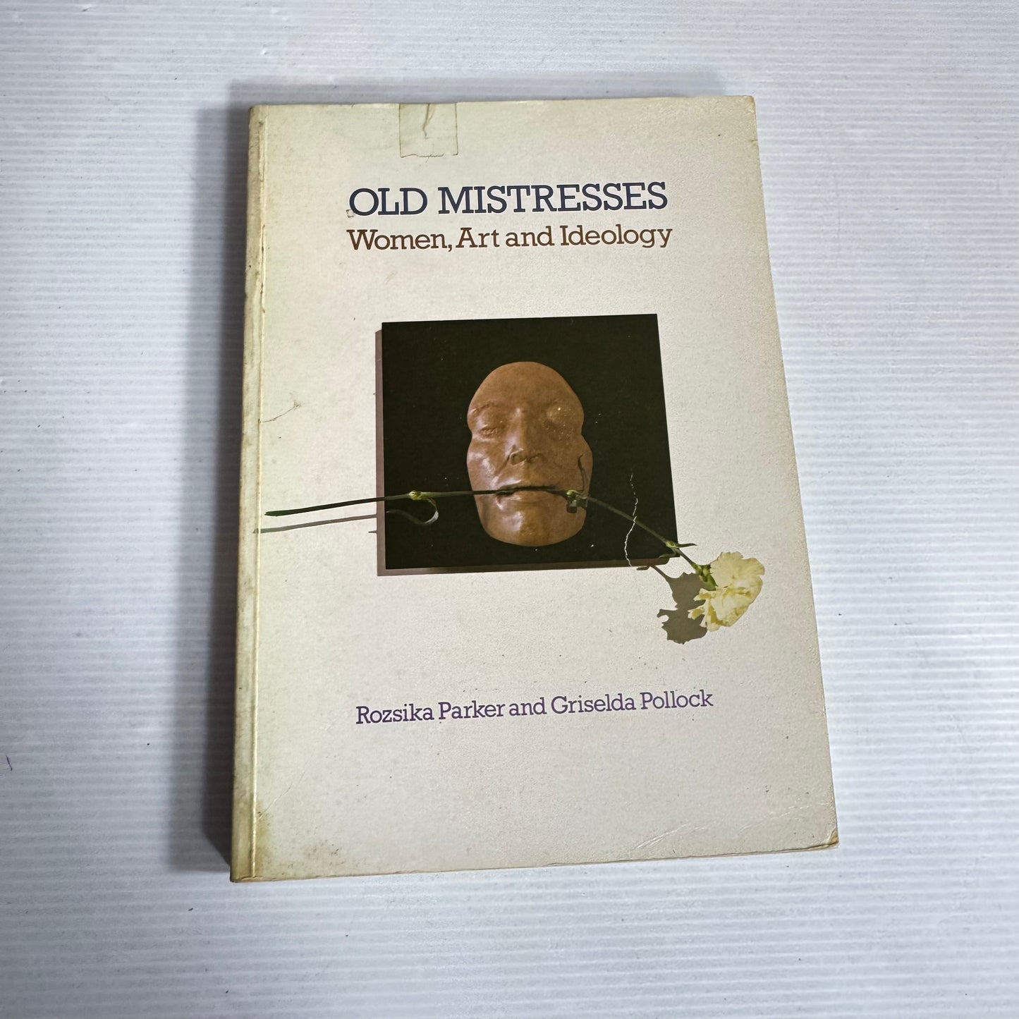 Old Mistresses: Women Art, And Ideology - Rozsika Parker And Griselda Pollock