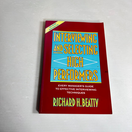 Interviewing And Selecting High Performers - Richard H. Beatty