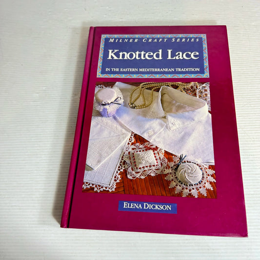 Knotted Lace In The Eastern Mediterranean Tradition - Elena Dickson - Milner Craft Series (Vintage 1992)