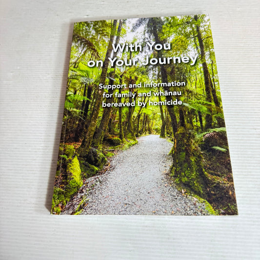 With You on Your Journey : Support and Information for Family and Whanau Bereaved by Homicide - Victim Support