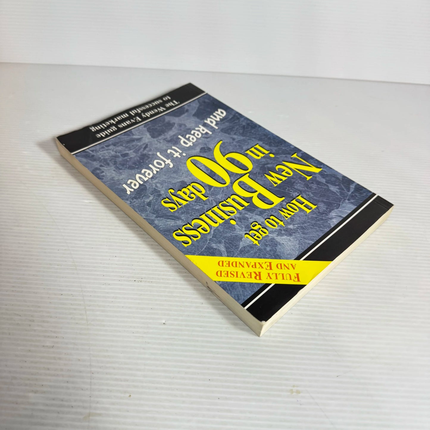 How To Get New Business In 90 Days and Keep It Forever -  Wendy  Evans