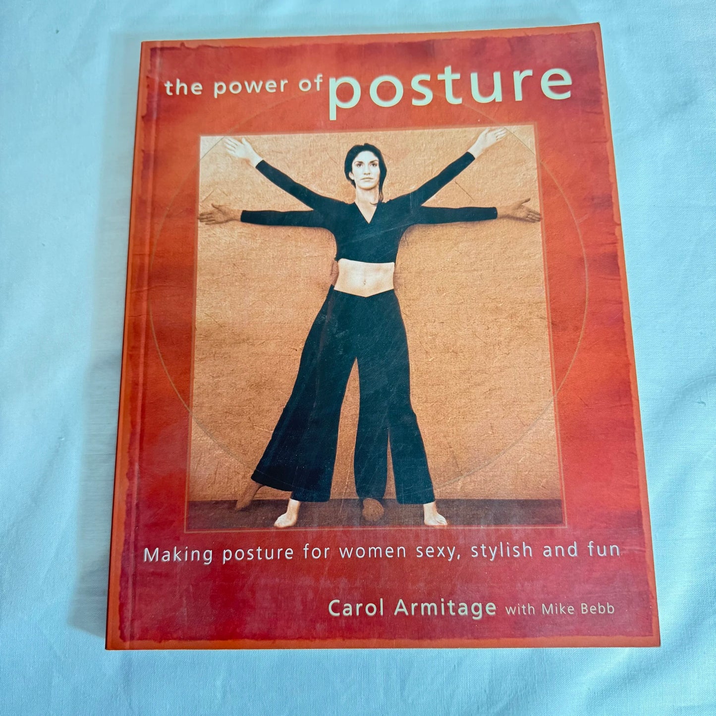 The Power of Posture : Making Posture for Women Sexy, Stylish & Fun - Carol Armitage