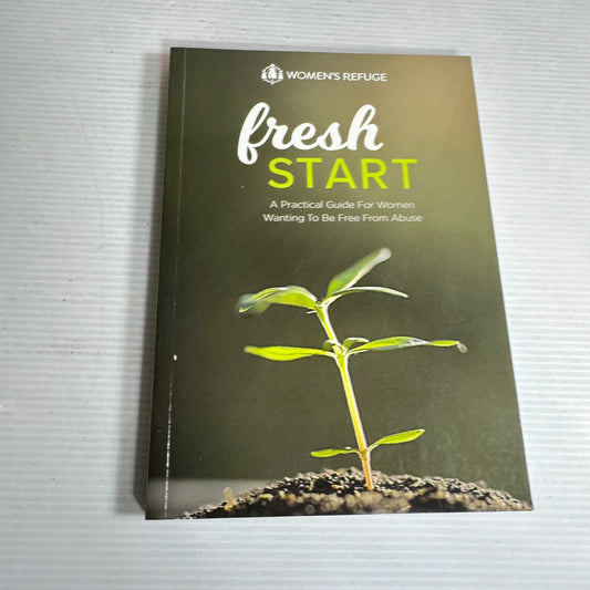 Fresh Start : A Practical Guide For Women Wanting to Be Free From Abuse - Women's Refuge