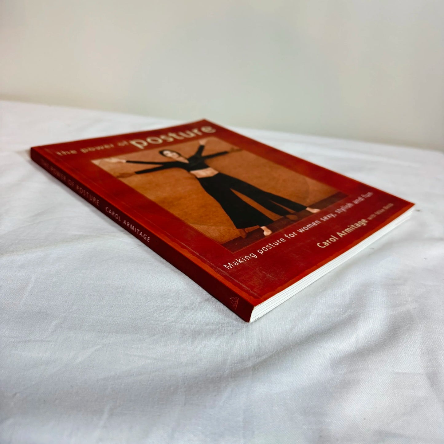 The Power of Posture : Making Posture for Women Sexy, Stylish & Fun - Carol Armitage