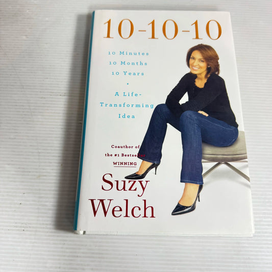 10-10-10 : A Life Transforming Idea - Suzy Welch
