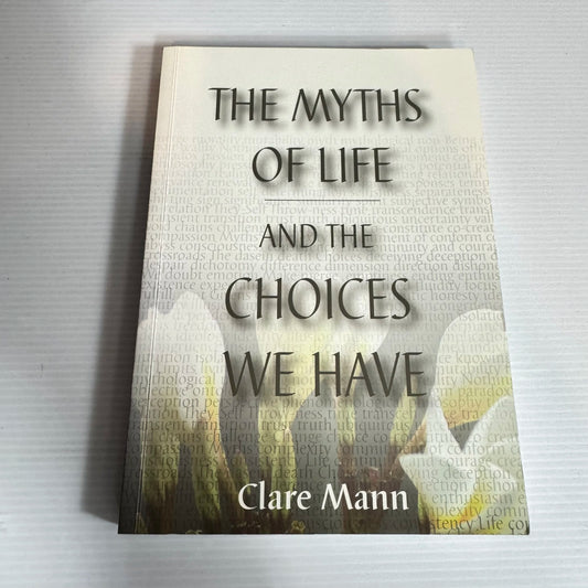 The Myths of Life and the Choices We Have - Clare Mann