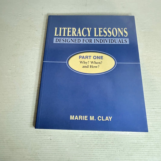 Literacy Lessons Designed for Individuals : Part One Why? When? and How? - Marie M. Clay