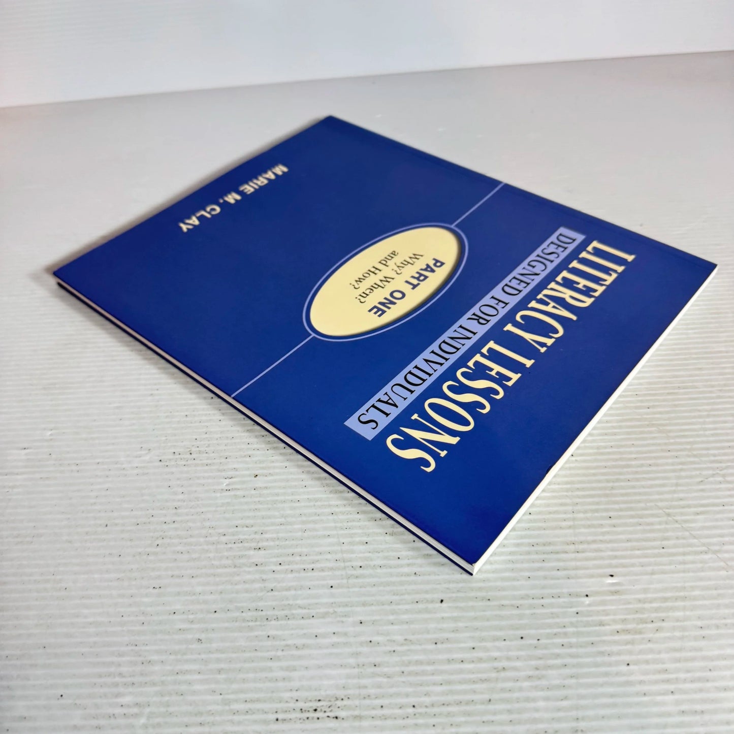 Literacy Lessons Designed for Individuals : Part One Why? When? and How? - Marie M. Clay