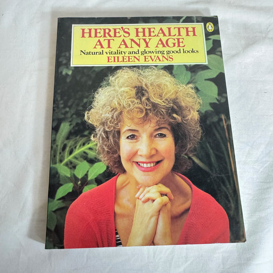 Here's Health At Any Age : Natural Vitality & Glowing Good Looks - Eileen Evans