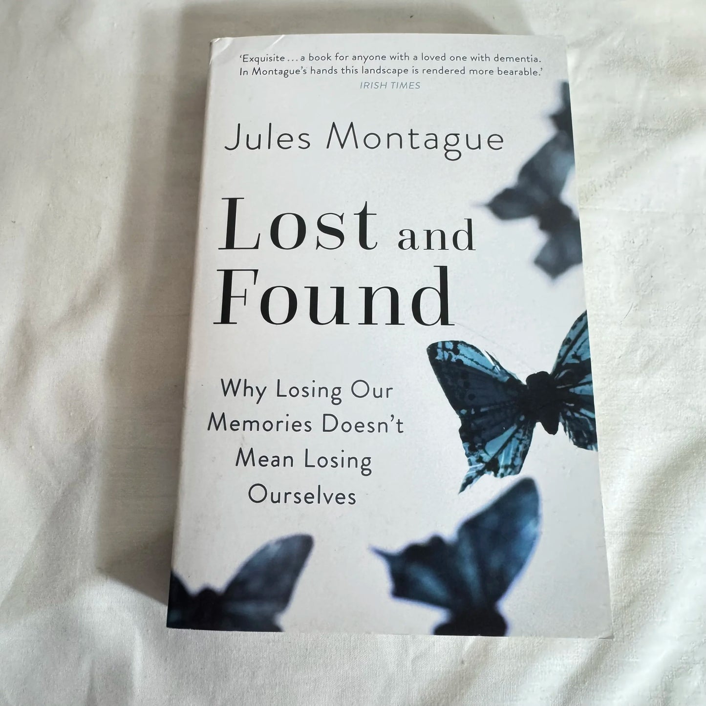Lost & Found : Why Losing Our Memories Doesn't Mean Losing Ourselves - Jules Montague
