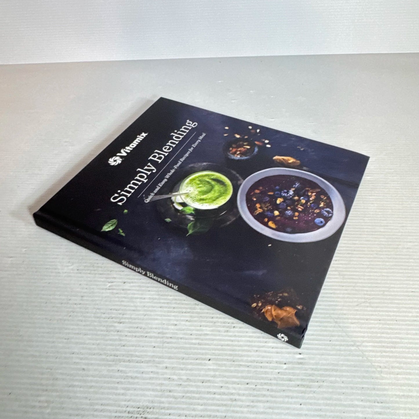 Simply Blending : Quick and Easy Whole-Food Recipes for Every Meal - Vitamix