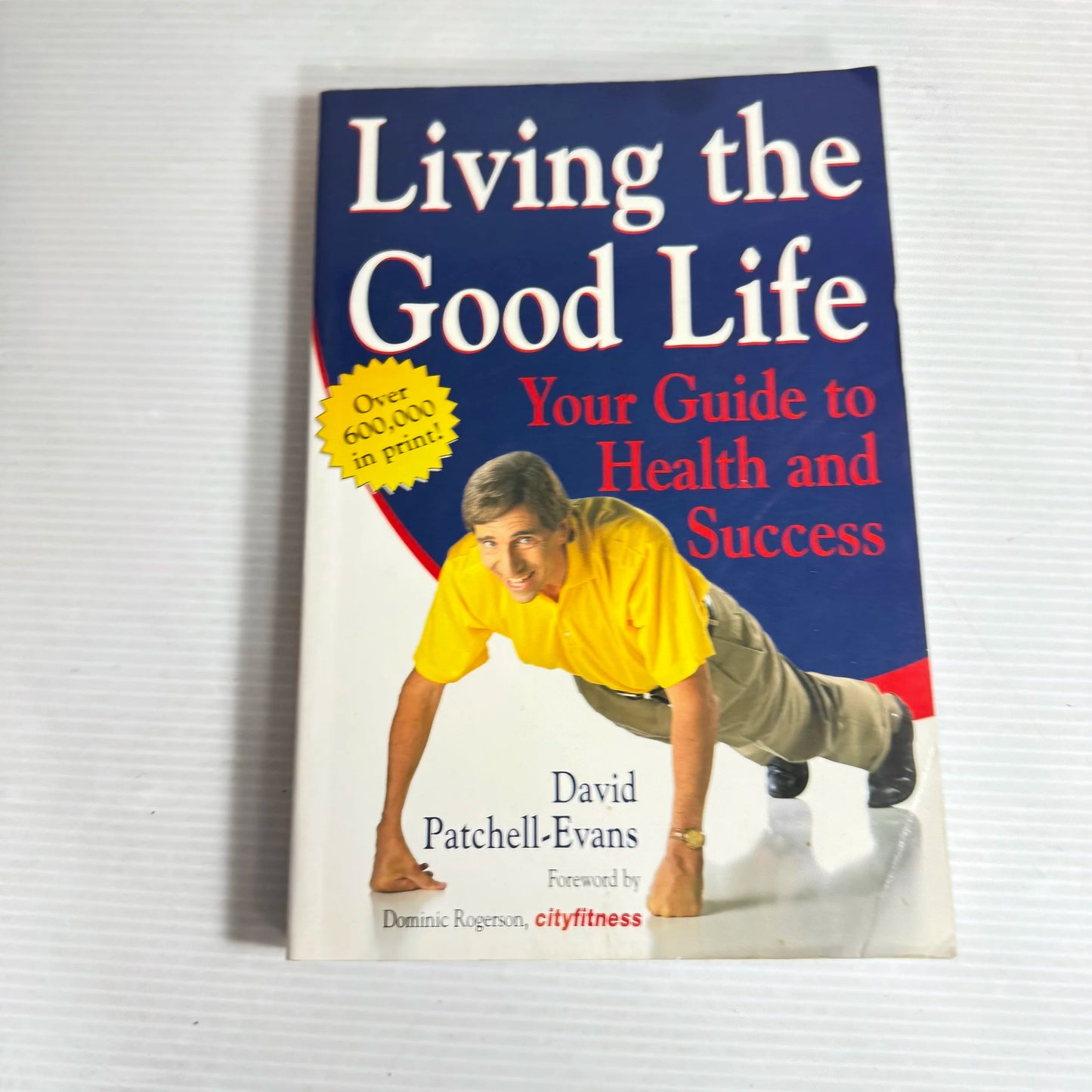 Living The Good Life : Your Guide to Health and Success - David Patchell-Evans