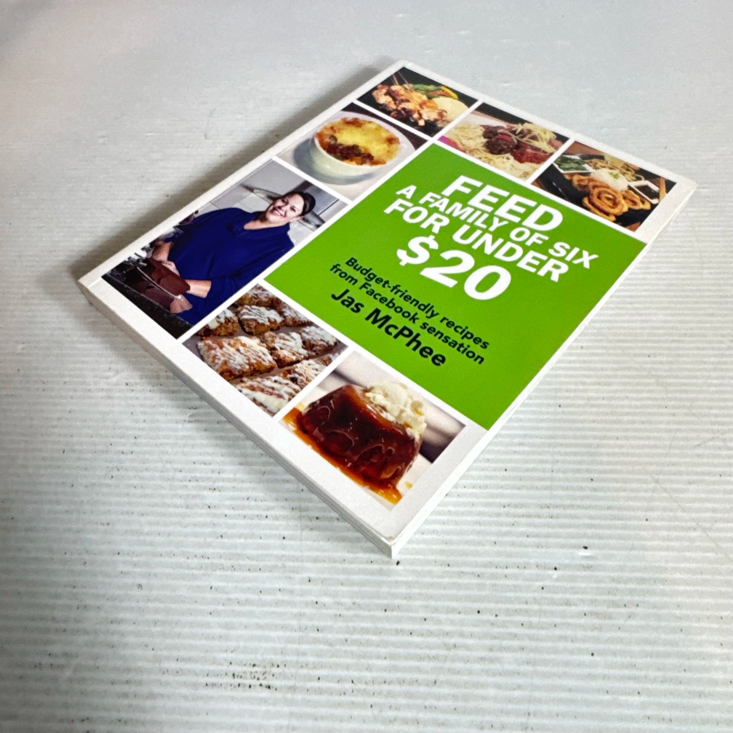 Feed A Family of Six for Under $20 : Budget-Friendly Recipes from Facebook Sensation Jas McPhee