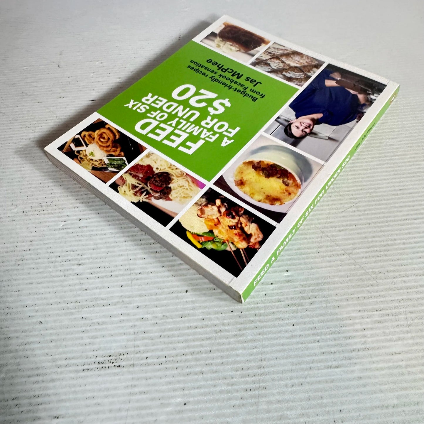 Feed A Family of Six for Under $20 : Budget-Friendly Recipes from Facebook Sensation Jas McPhee