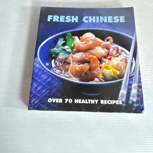 Fresh Chinese : Over 70 Healthy Recipes