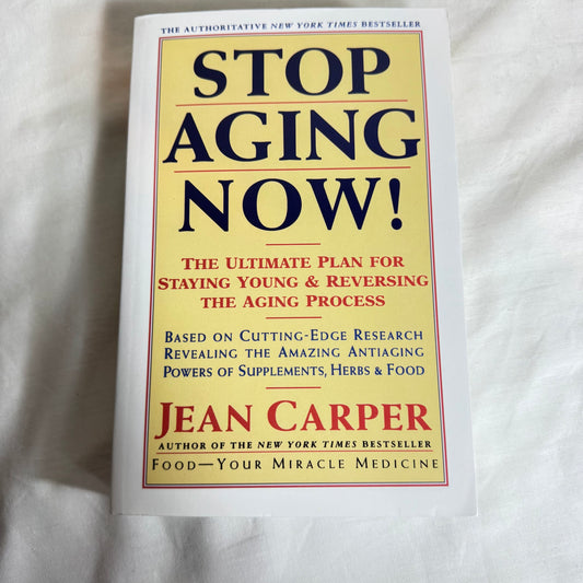Stop Aging Now! - Jean Carper