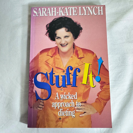 Stuff It! : A Wicked Approach to Dieting - Sarah-Kate Lynch