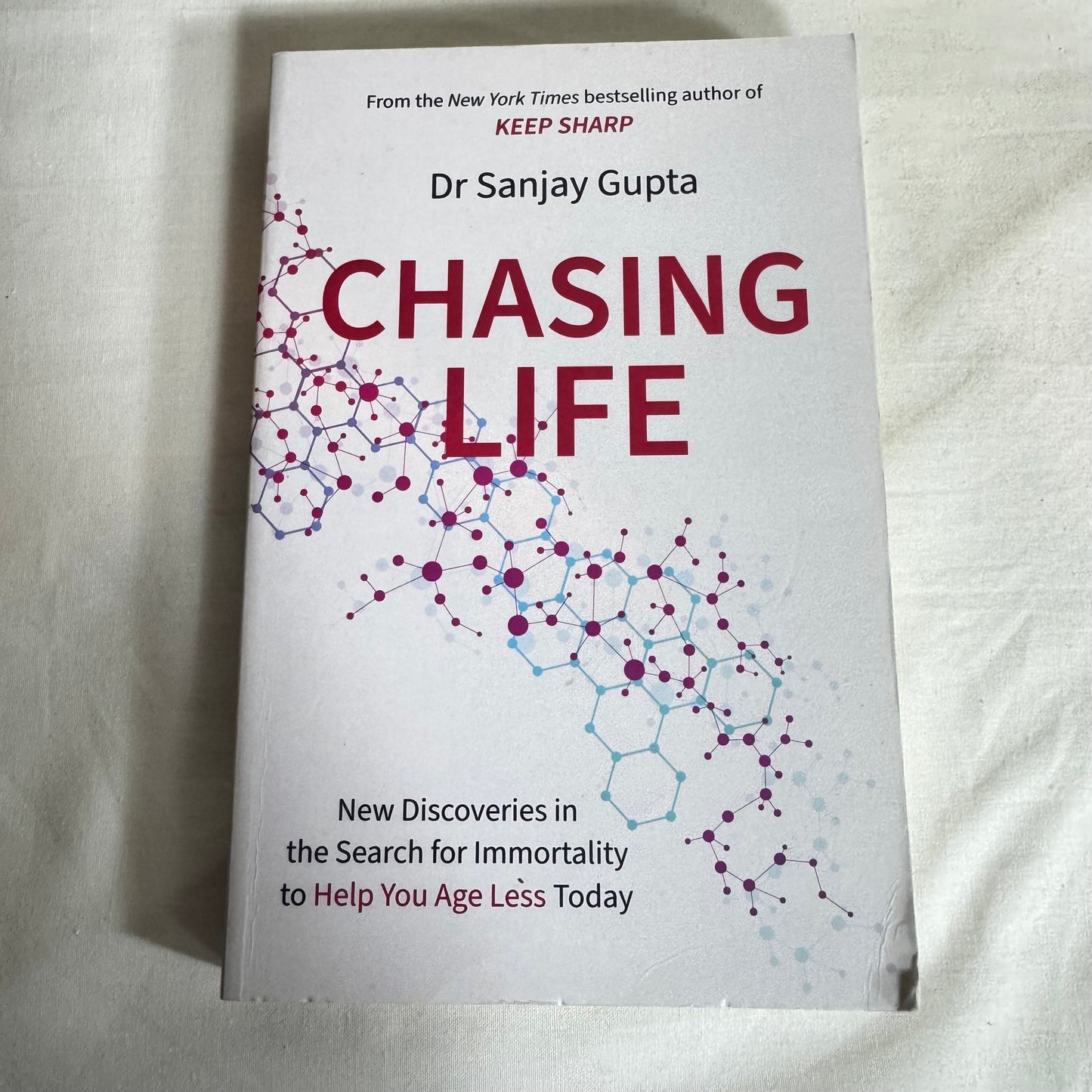 Chasing Life : New Discoveries in the Search for Immortality to Help You Age Less Today- Dr Sanjay Gupta