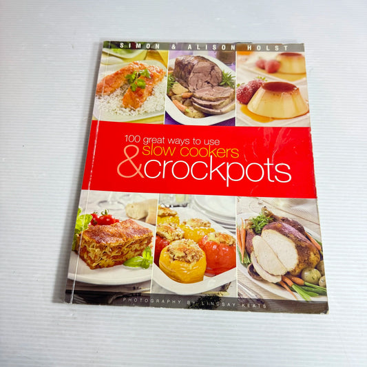 100 Great Ways To Use Slow Cookers And Crockpots - Simon And Alison Holst (2005)